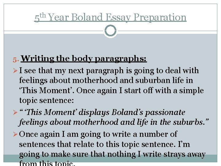 5 th Year Boland Essay Preparation 5. Writing the body paragraphs: Ø I see