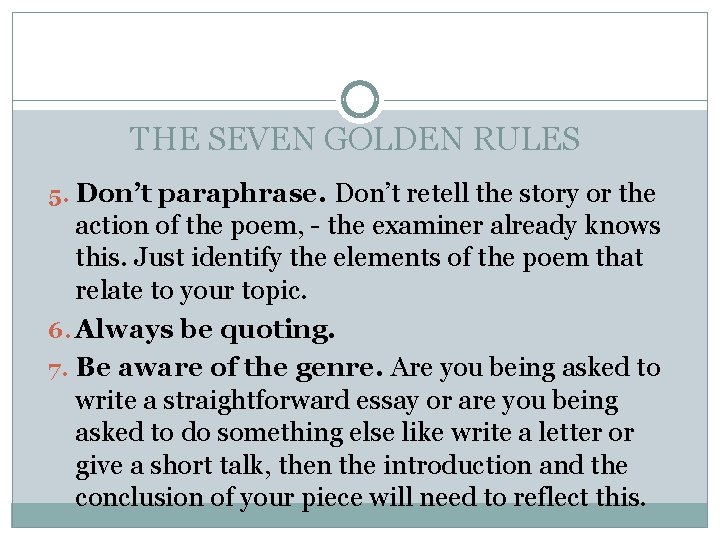 THE SEVEN GOLDEN RULES 5. Don’t paraphrase. Don’t retell the story or the action
