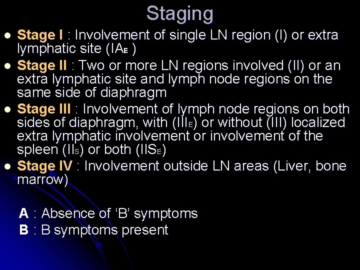 Staging l l Stage I : Involvement of single LN region (I) or extra