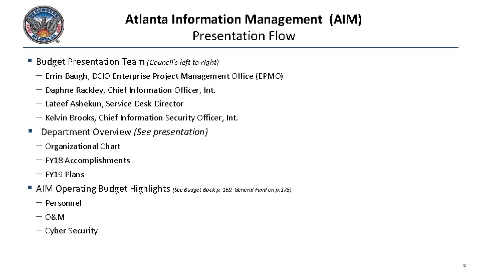 Atlanta Information Management (AIM) Presentation Flow § Budget Presentation Team (Council’s left to right)