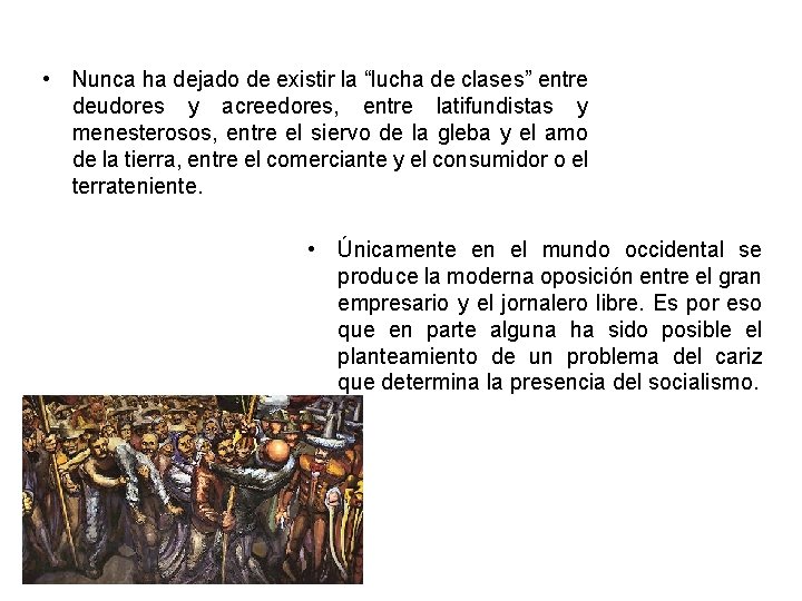  • Nunca ha dejado de existir la “lucha de clases” entre deudores y