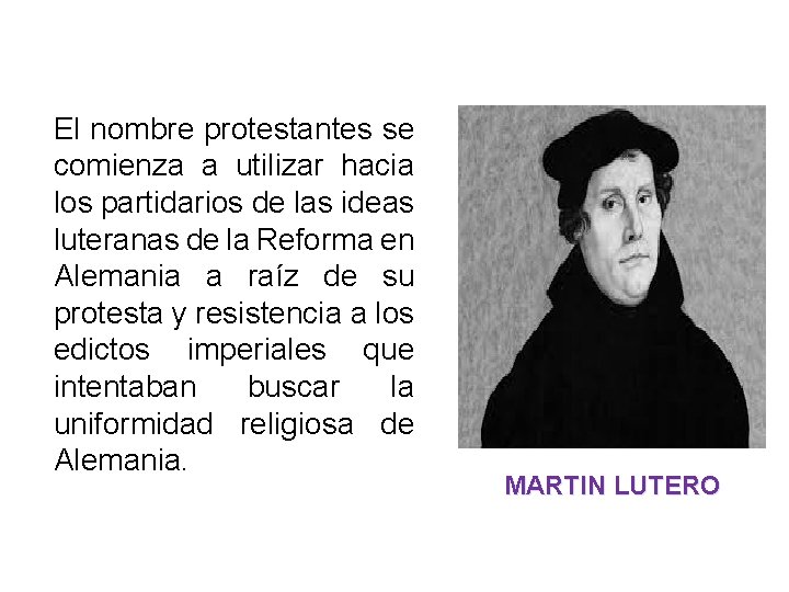 El nombre protestantes se comienza a utilizar hacia los partidarios de las ideas luteranas