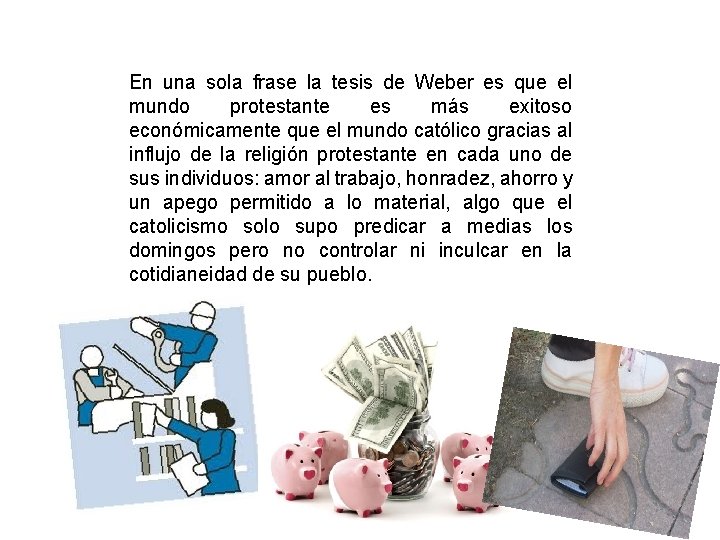 En una sola frase la tesis de Weber es que el mundo protestante es