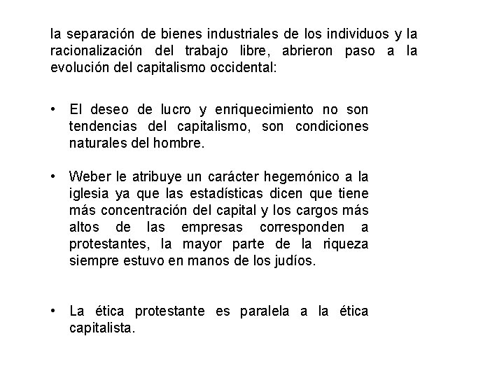 la separación de bienes industriales de los individuos y la racionalización del trabajo libre,