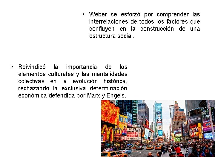  • Weber se esforzó por comprender las interrelaciones de todos los factores que