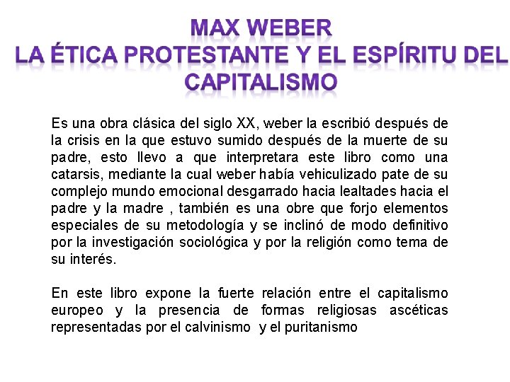 Es una obra clásica del siglo XX, weber la escribió después de la crisis