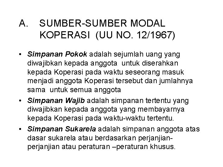 A. SUMBER-SUMBER MODAL KOPERASI (UU NO. 12/1967) • Simpanan Pokok adalah sejumlah uang yang