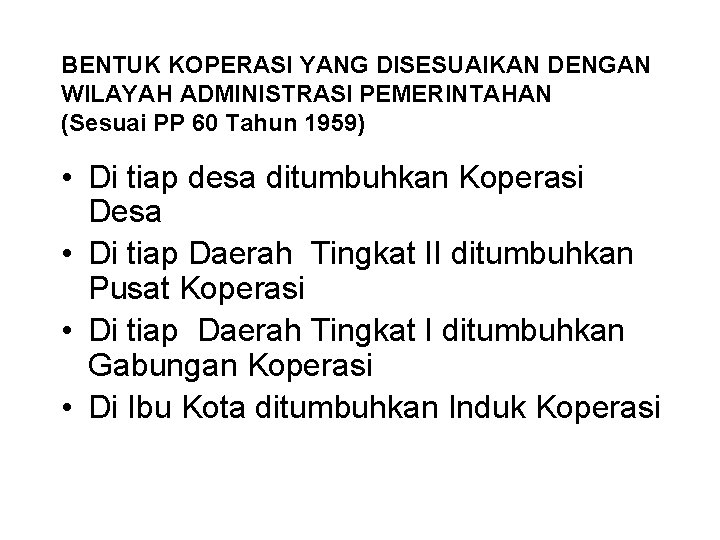 BENTUK KOPERASI YANG DISESUAIKAN DENGAN WILAYAH ADMINISTRASI PEMERINTAHAN (Sesuai PP 60 Tahun 1959) •