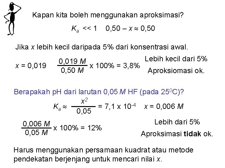 Kapan kita boleh menggunakan aproksimasi? Ka << 1 0, 50 – x 0, 50