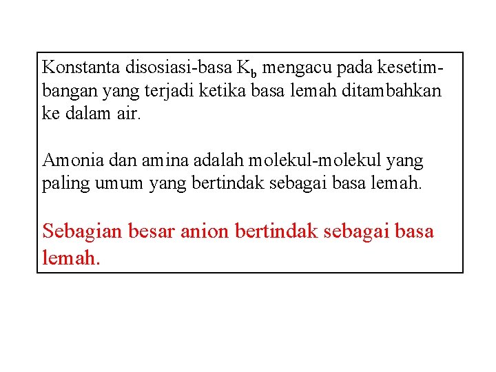 Konstanta disosiasi-basa Kb mengacu pada kesetimbangan yang terjadi ketika basa lemah ditambahkan ke dalam