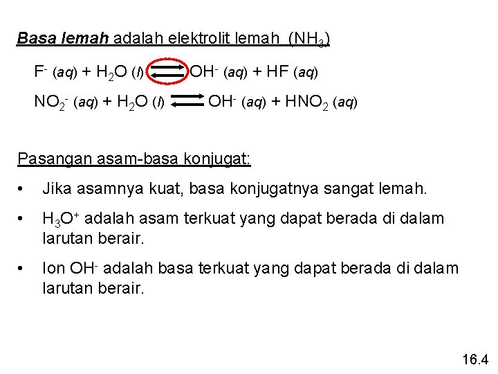 Basa lemah adalah elektrolit lemah (NH 3) F- (aq) + H 2 O (l)