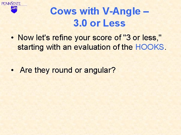 Cows with V-Angle – 3. 0 or Less • Now let's refine your score