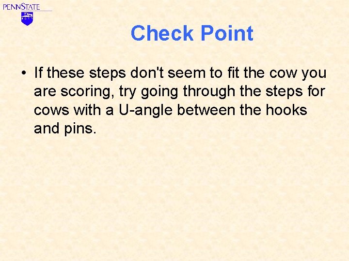 Check Point • If these steps don't seem to fit the cow you are