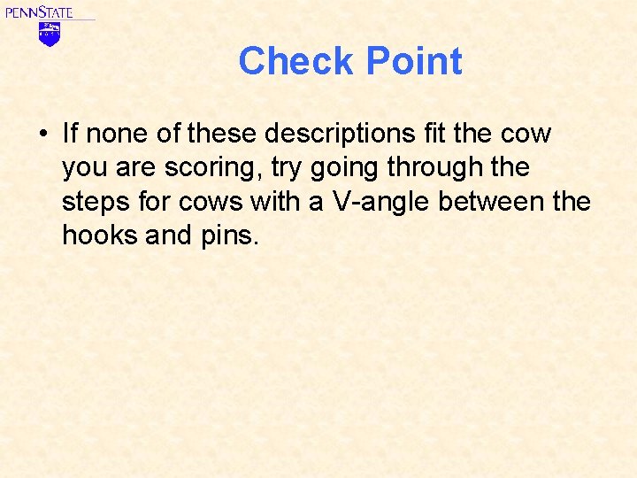 Check Point • If none of these descriptions fit the cow you are scoring,