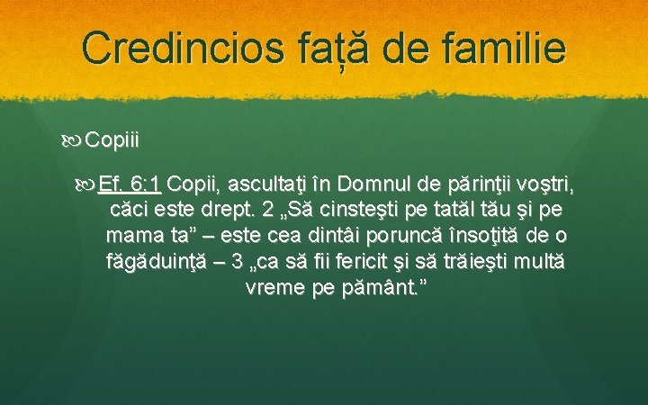 Credincios față de familie Copiii Ef. 6: 1 Copii, ascultaţi în Domnul de părinţii