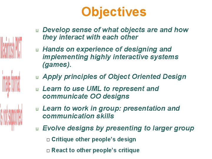 Objectives u Develop sense of what objects are and how they interact with each