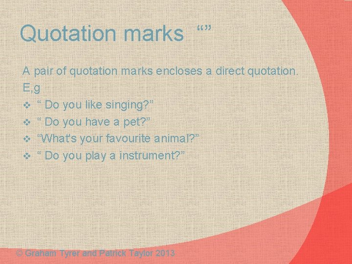 Quotation marks “” A pair of quotation marks encloses a direct quotation. E, g