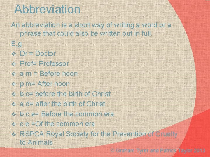 Abbreviation An abbreviation is a short way of writing a word or a phrase