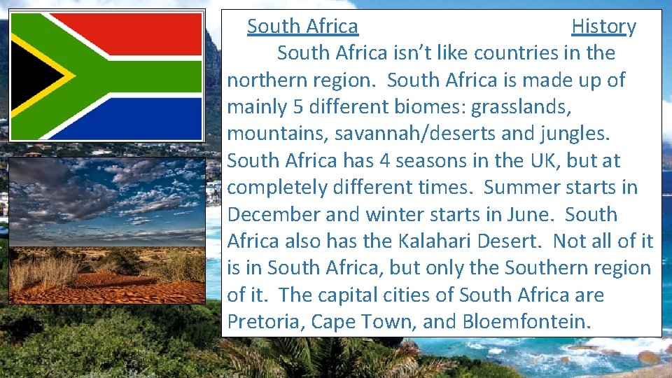South Africa History South Africa isn’t like countries in the northern region. South Africa
