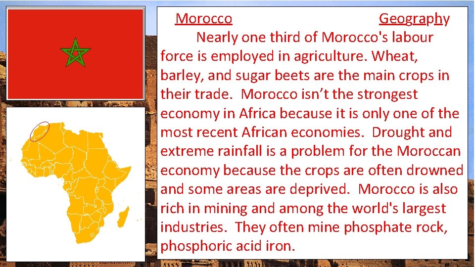 Morocco Geography Nearly one third of Morocco's labour force is employed in agriculture. Wheat,