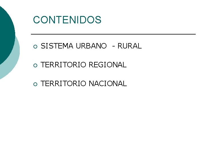 CONTENIDOS ¡ SISTEMA URBANO - RURAL ¡ TERRITORIO REGIONAL ¡ TERRITORIO NACIONAL 