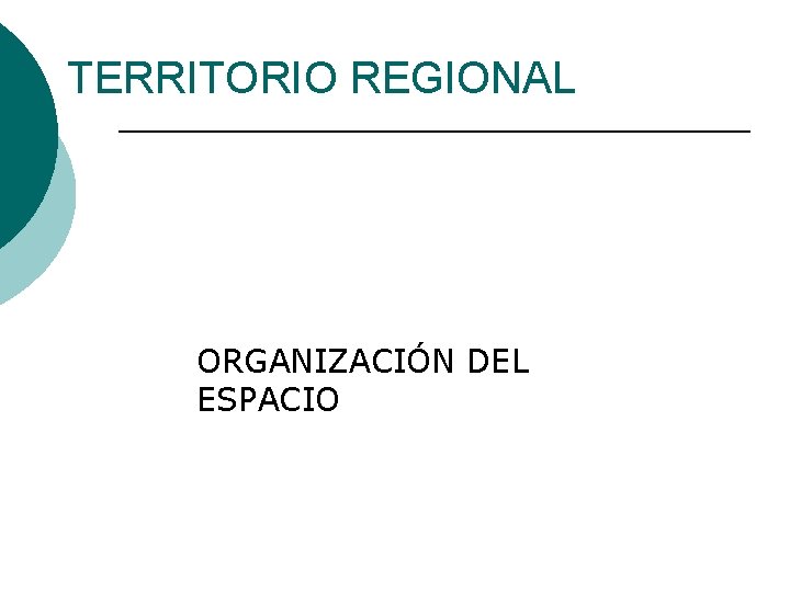 TERRITORIO REGIONAL ORGANIZACIÓN DEL ESPACIO 