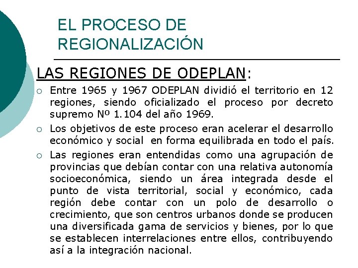 EL PROCESO DE REGIONALIZACIÓN LAS REGIONES DE ODEPLAN: ¡ ¡ ¡ Entre 1965 y