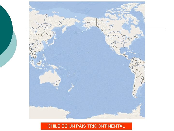 CHILE ES UN PAÍS TRICONTINENTAL 