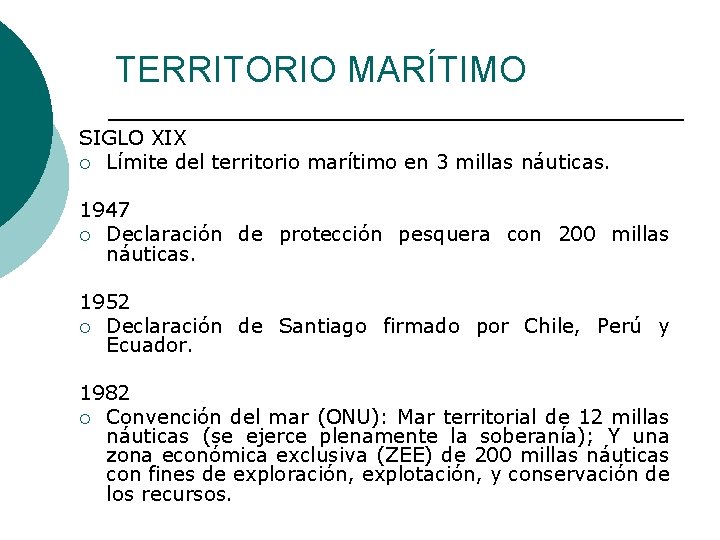 TERRITORIO MARÍTIMO SIGLO XIX ¡ Límite del territorio marítimo en 3 millas náuticas. 1947