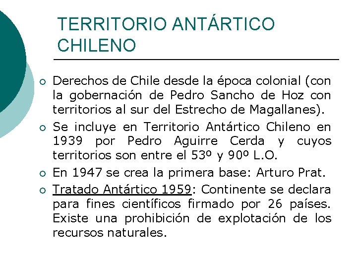 TERRITORIO ANTÁRTICO CHILENO ¡ ¡ Derechos de Chile desde la época colonial (con la
