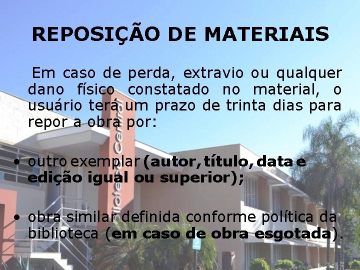 REPOSIÇÃO DE MATERIAIS Em caso de perda, extravio ou qualquer dano físico constatado no