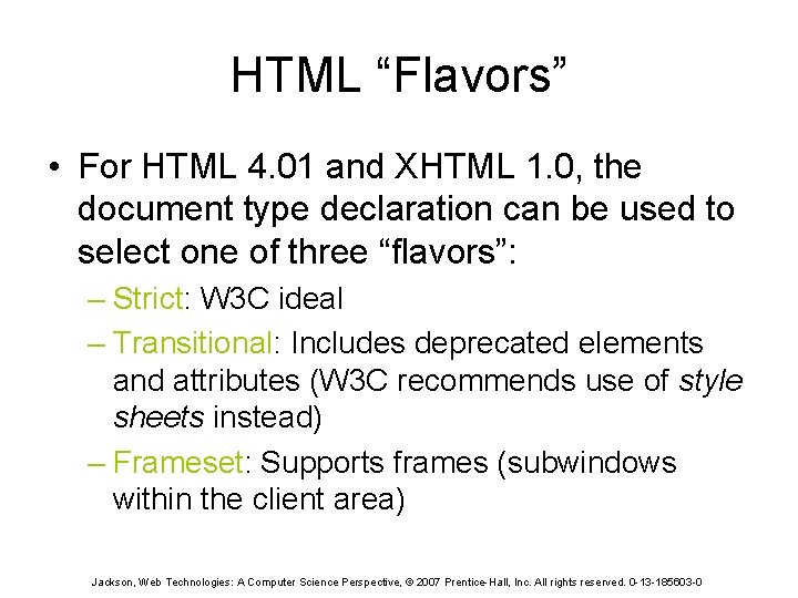 HTML “Flavors” • For HTML 4. 01 and XHTML 1. 0, the document type