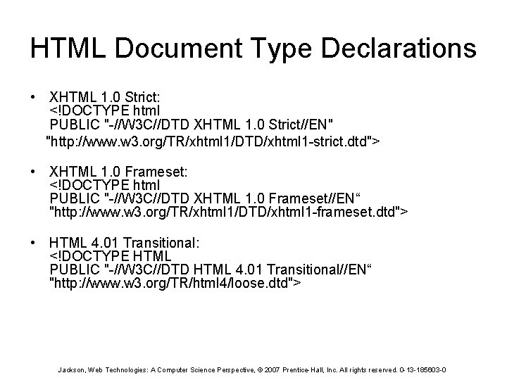 HTML Document Type Declarations • XHTML 1. 0 Strict: <!DOCTYPE html PUBLIC "-//W 3