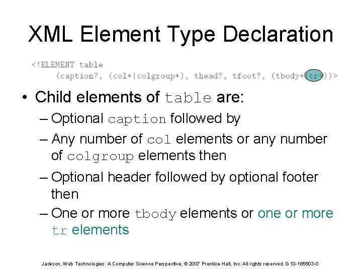 XML Element Type Declaration • Child elements of table are: – Optional caption followed
