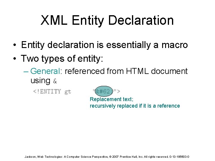 XML Entity Declaration • Entity declaration is essentially a macro • Two types of