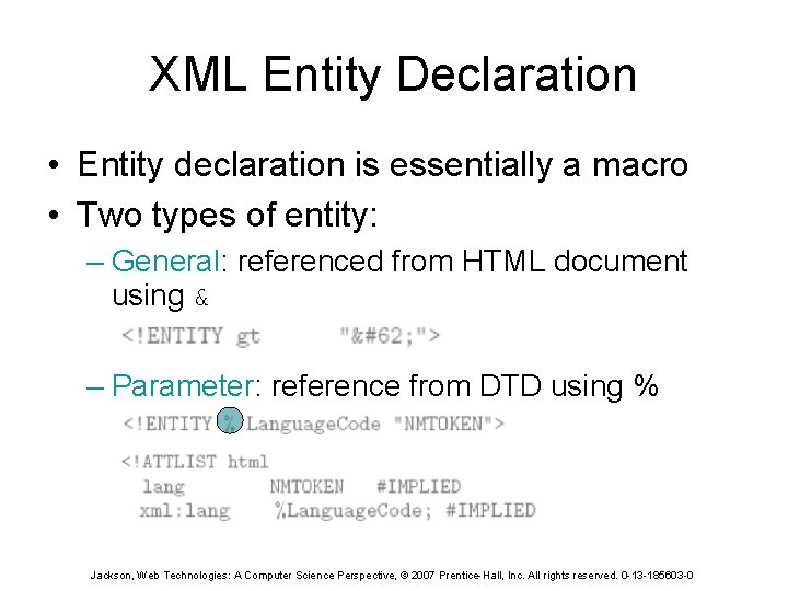 XML Entity Declaration • Entity declaration is essentially a macro • Two types of