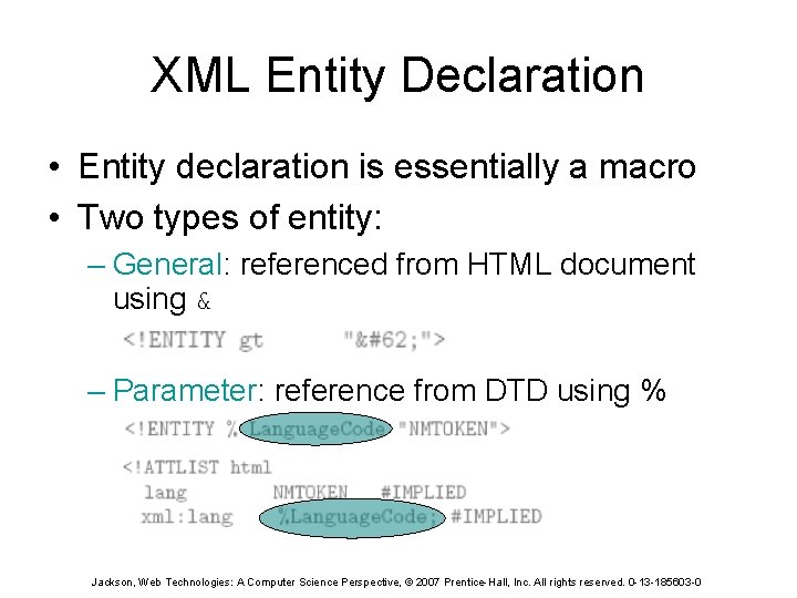 XML Entity Declaration • Entity declaration is essentially a macro • Two types of
