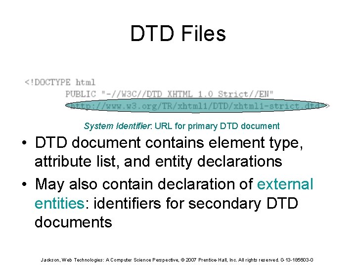 DTD Files System Identifier: URL for primary DTD document • DTD document contains element