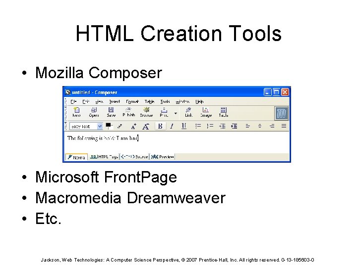 HTML Creation Tools • Mozilla Composer • Microsoft Front. Page • Macromedia Dreamweaver •