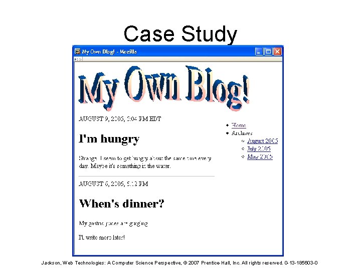Case Study Jackson, Web Technologies: A Computer Science Perspective, © 2007 Prentice-Hall, Inc. All