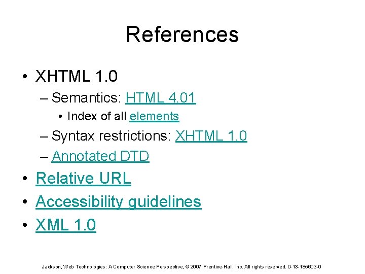 References • XHTML 1. 0 – Semantics: HTML 4. 01 • Index of all