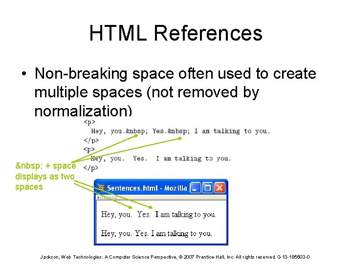 HTML References • Non-breaking space often used to create multiple spaces (not removed by