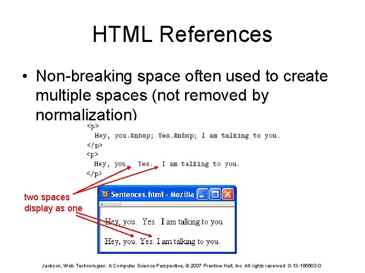 HTML References • Non-breaking space often used to create multiple spaces (not removed by