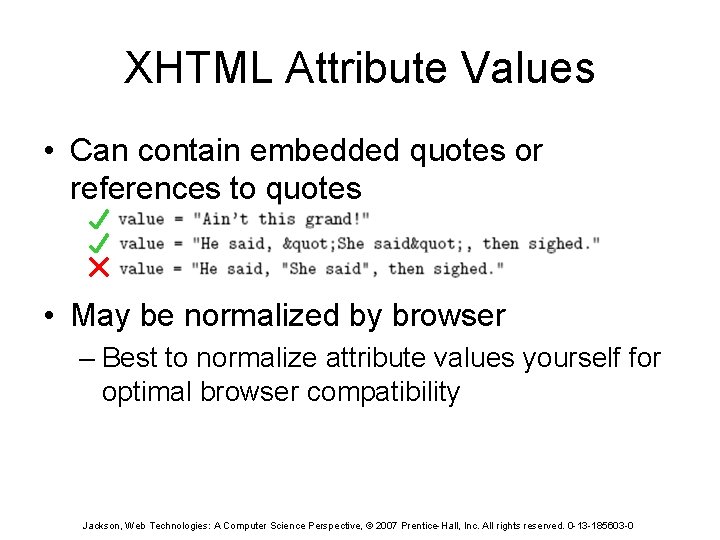 XHTML Attribute Values • Can contain embedded quotes or references to quotes • May