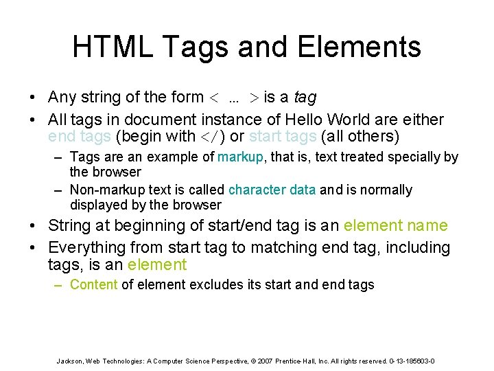 HTML Tags and Elements • Any string of the form < … > is