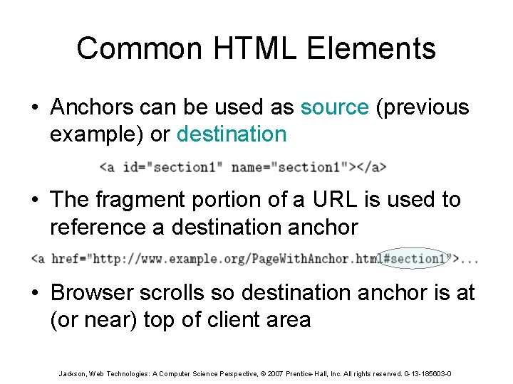 Common HTML Elements • Anchors can be used as source (previous example) or destination