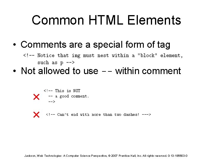 Common HTML Elements • Comments are a special form of tag • Not allowed