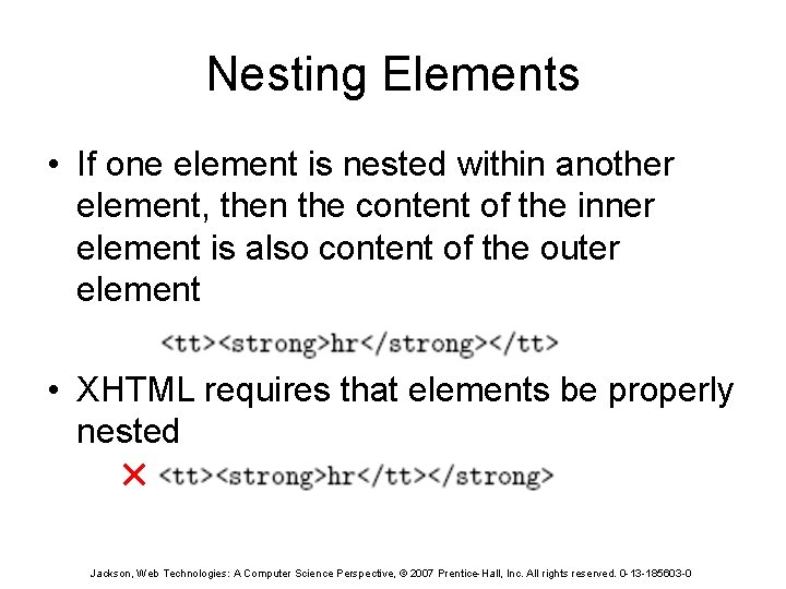 Nesting Elements • If one element is nested within another element, then the content