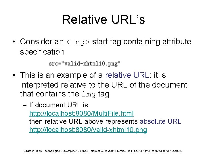 Relative URL’s • Consider an <img> start tag containing attribute specification • This is