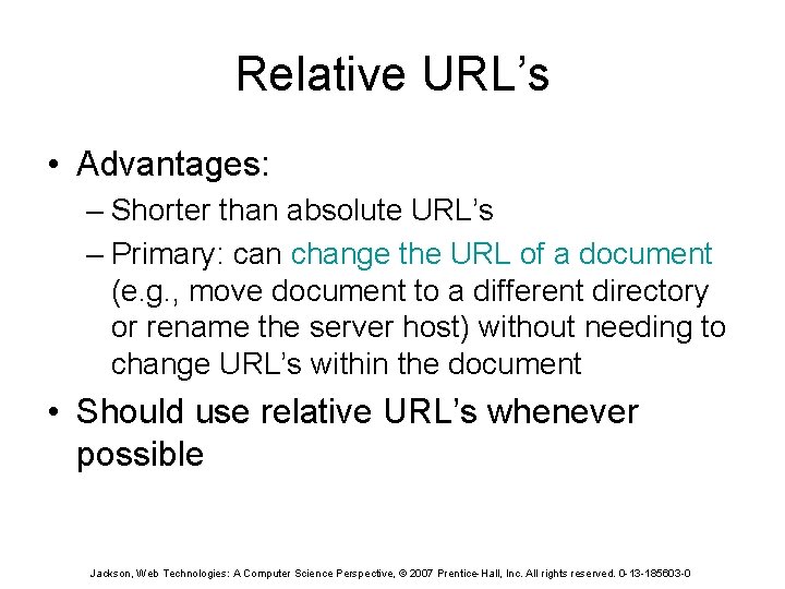Relative URL’s • Advantages: – Shorter than absolute URL’s – Primary: can change the